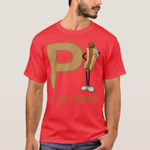 P is For Poop Funny Apparel T-Shirt