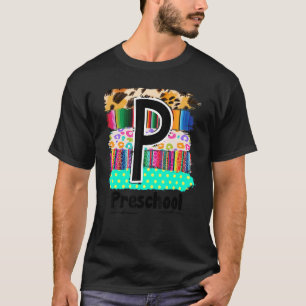 P Is For Preschool Teacher First Day Of School Vin T-Shirt