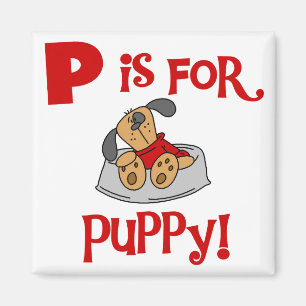 P is for Puppy Tshirts and Gifts Magnet