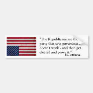 P.J. O'Rourke quote about Republicans Bumper Sticker