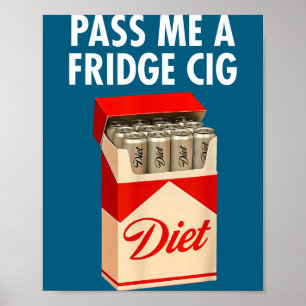P Me A Fridge Cig Funny Fridge Cig Men Women  Poster