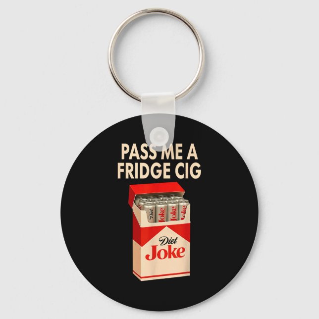 P Me A Fridge Cig Shirt, Fridge Cig Funny Fridge C Keychain (Front)