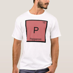 P - Pepperoni Funny Chemistry Element Symbol Tee