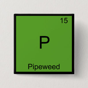 P - Pipeweed Funny Chemistry Element Symbol Tee 2 Inch Square Button