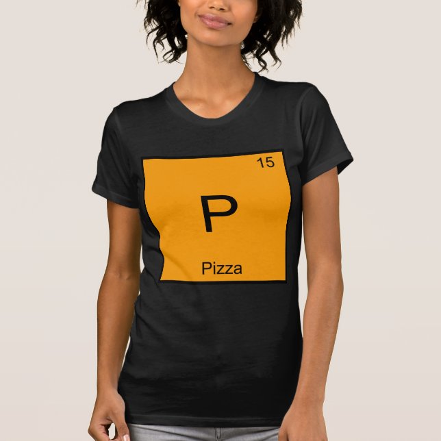 P - Pizza Funny Chemistry Element Symbol T-Shirt (Front)