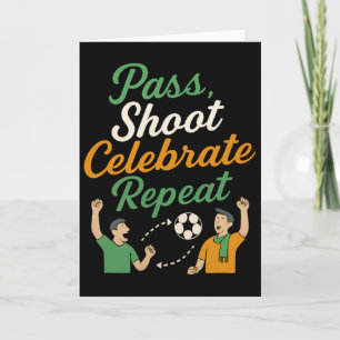 P, Shoot, Celebrate, Repeat Soccer Fan Graphic  Card