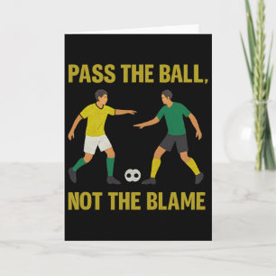 P The Byll Not The Blame Soccer Fan Design  Card