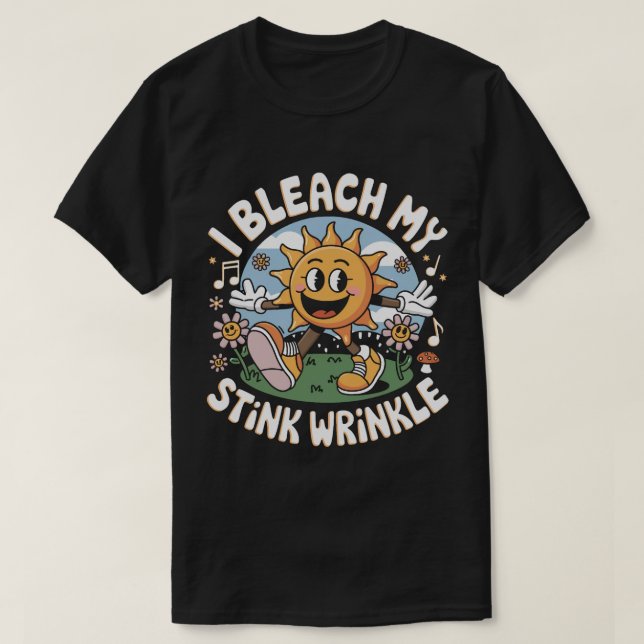 PA28 I Bleach My Stink Wrinkle Funny Sarcastic T-Shirt (Design Front)