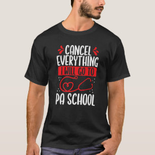 PA Student Graduation I will go Physician Assistan T-Shirt
