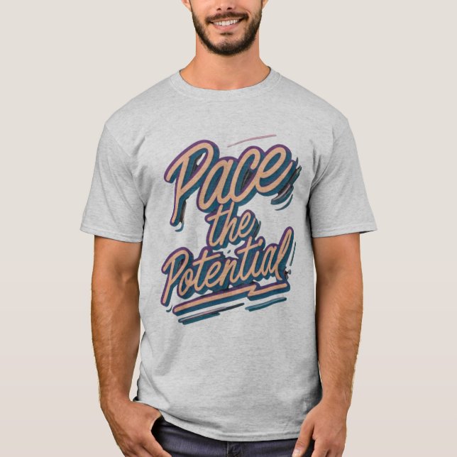 Pace the Potential  T-Shirt (Front)
