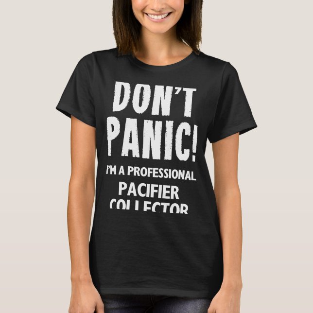 Pacifier Collector T-Shirt (Front)