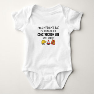 Pack My Diaper Bag I'm Going Construction Site Baby Bodysuit