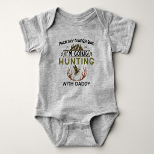Pack My Diaper Bag I'm Going Hunting with Daddy Baby Bodysuit