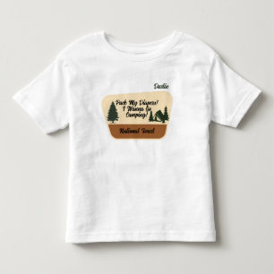 "Pack My Diapers! I Wanna Go Camping" Custom Toddler T-shirt