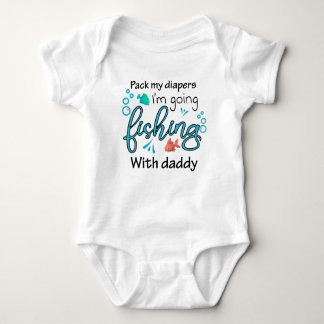 Pack My Diapers I'm Going Fishing With Daddy  Baby Bodysuit