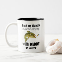Pack My Diapers, I'm Going Fishing with Daddy