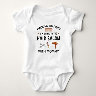 Pack My Diapers I'm going to Hair Salon with Mommy Baby Bodysuit