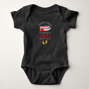 Pack My Diapers I'm Going To Teach with Mommy Baby Bodysuit