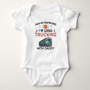 Pack my Diapers I'm going trucking With Daddy Baby Bodysuit