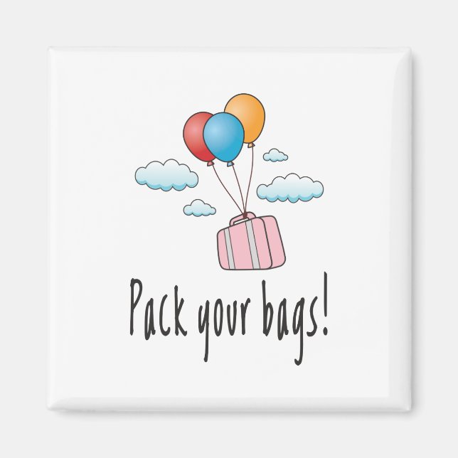 Pack your bags and let’s go on holiday magnet (Front)
