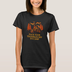 Pack Your Troubles Off To Camp Motivational Quote  T-Shirt