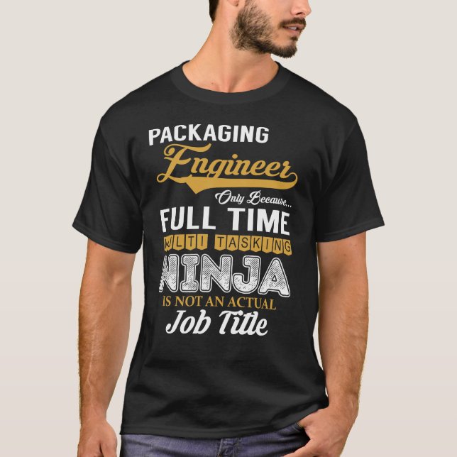 Packaging Engineer MultiTasking T-Shirt (Front)
