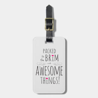Packed to the Brim with Awesome Things Luggage Tag
