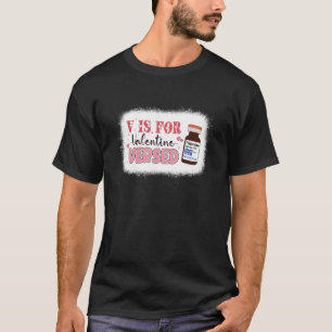PACU CRNA ICU ER Nurse V Is For Versed Valentines  T-Shirt