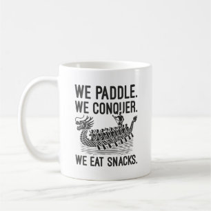 Paddle, Conquer, Eat Snacks - Funny Dragon Boat Coffee Mug