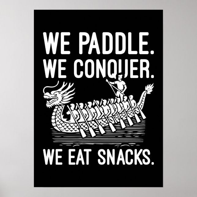 Paddle, Conquer, Eat Snacks - Funny Dragon Boat Poster (Front)