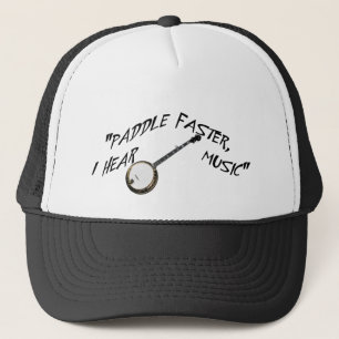 PADDLE FASTER, I HEAR BANJO MUSIC-HAT TRUCKER HAT