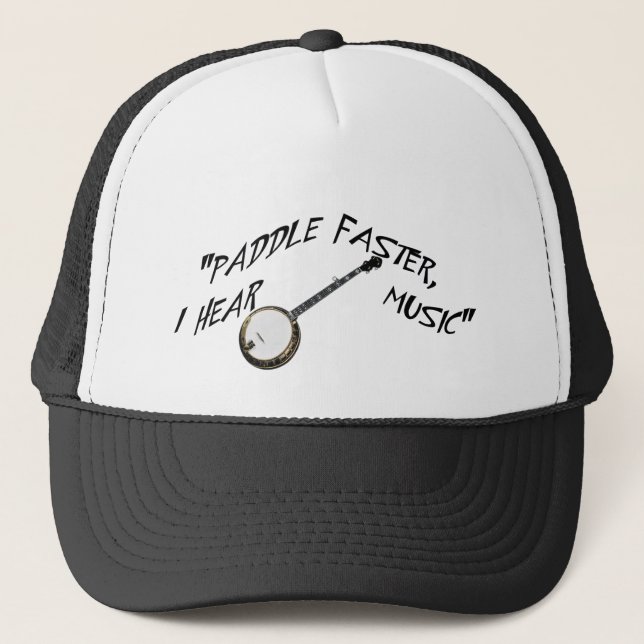 PADDLE FASTER,  I HEAR BANJO MUSIC-HAT TRUCKER HAT (Front)