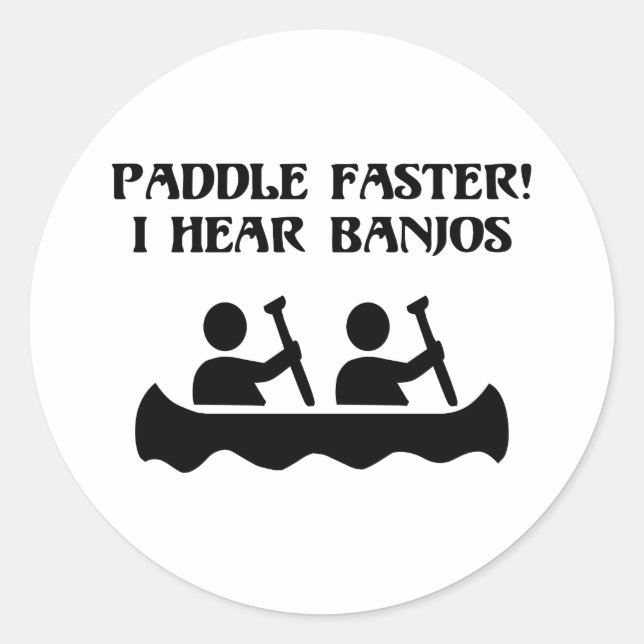 PADDLE FASTER, I HEAR BANJOS CLASSIC ROUND STICKER (Front)