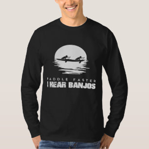 Paddle Faster I Hear Banjos Rafting 1 T-Shirt