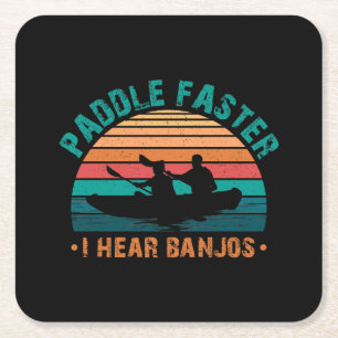 Paddle Faster I Hear Banjos Square Paper Coaster