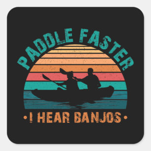 Paddle Faster I Hear Banjos Square Sticker