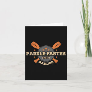 Paddle Faster I Hear Banjos T Shirt Camping Canoe  Card