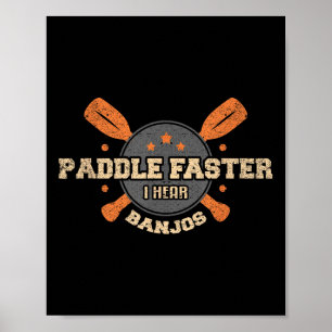 Paddle Faster I Hear Banjos T Shirt Camping Canoe Poster