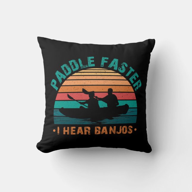 Paddle Faster I Hear Banjos Throw Pillow (Front)