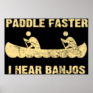 Paddle Faster I Hear Banjos - Vintage Dark  Poster