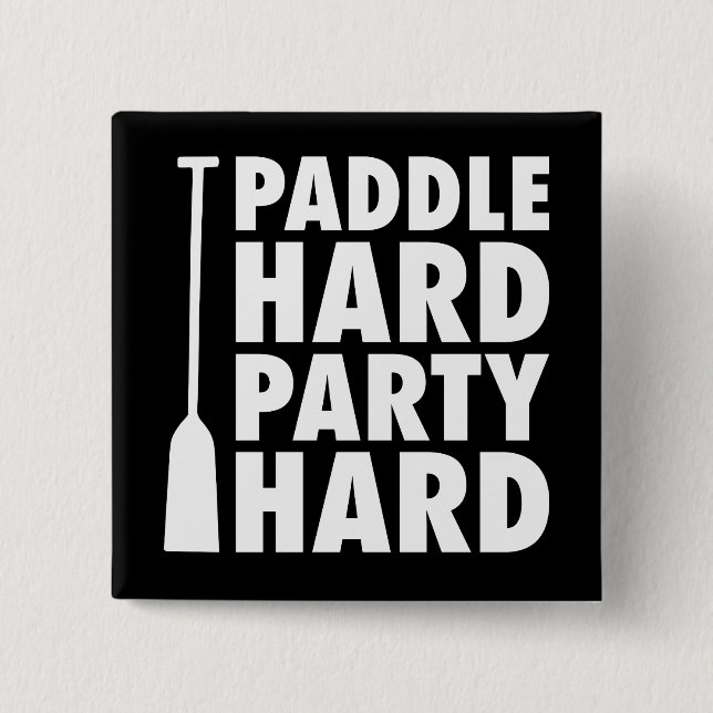 Paddle Hard, Party Hard 2 Inch Square Button (Front)
