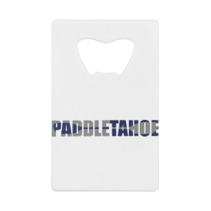 Paddle Lake Tahoe Kayaking Credit Card Bottle Opener