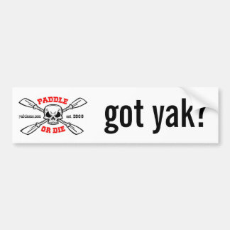 Paddle or Die Yakinmo.com got yak? Bumper Sticker