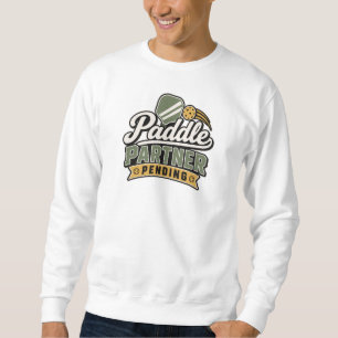 Paddle Partner Pending Pickleball Gift Sweatshir Sweatshirt