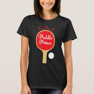 Paddle Prince  Ping Pong Fun Cute Table Tennis Gif T-Shirt