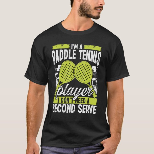 Paddle Tennis Player Match Tournament Second Serve T-Shirt (Front)