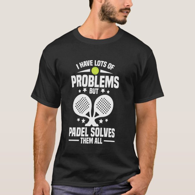 Paddleball Racket Lover Player Problems Game Fan P T-Shirt (Front)