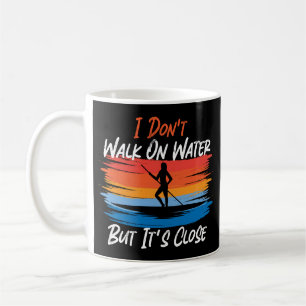 Paddleboard I Don'T Walk On Water But It'S Close Coffee Mug