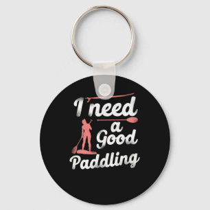Paddleboard I Need A Good Paddling Girl Keychain