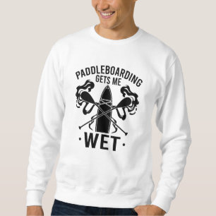 Paddleboard Paddleboarding Sweatshirt